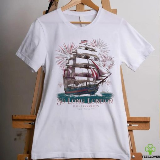 Happy 4th Of July So Long London Had A Good Run Shirt