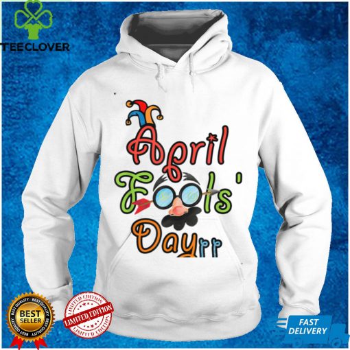 Happy April Fool's Day 1st April Fools Day 2022 Joke Funny T Shirt Sweater Shirt