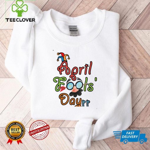 Happy April Fool's Day 1st April Fools Day 2022 Joke Funny T Shirt Sweater Shirt
