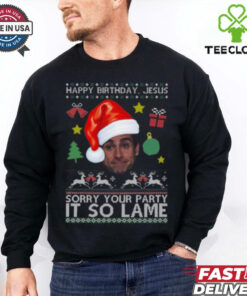 Happy Birthday Jesus Sorry Your Party It So Lame Michael Scott Coworker Ugly Christmas Shirt