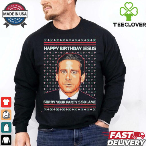 Happy Birthday Jesus Sorry Your Party’s So Lame ugly christmas shirt