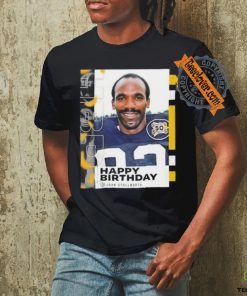 Happy Birthday John Stallworth Pittsburgh Steelers shirt 2 Happy Birthday John Stallworth Pittsburgh Steelers shirt