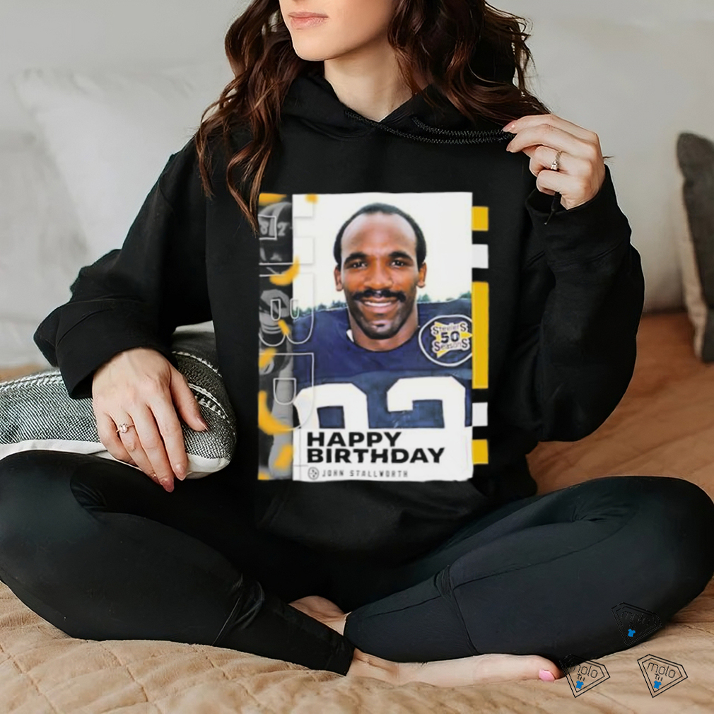 Happy Birthday John Stallworth Pittsburgh Steelers shirt Happy Birthday John Stallworth Pittsburgh Steelers shirt