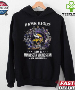 Happy Damn Right I Am A Minnesota Vikings Fan Now And Forever Shirt