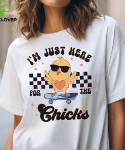 Happy Easter Im Just Here For The Chicks shirt