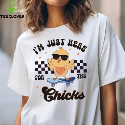 Happy Easter Im Just Here For The Chicks hoodie, sweater, longsleeve, shirt v-neck, t-shirt