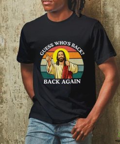 Happy Easter Jesus Christ Guess Who’s Back Back Again T hoodie, sweater, longsleeve, shirt v-neck, t-shirt