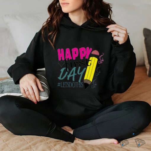 Happy First Day T Shirt