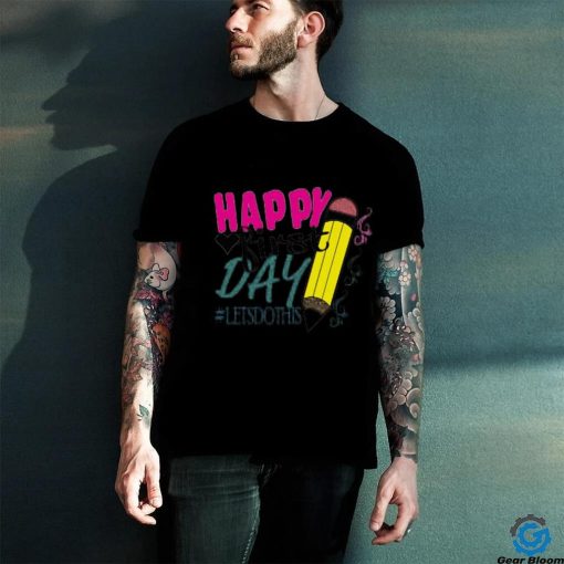 Happy First Day T Shirt