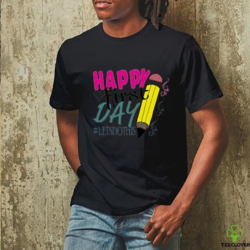 Happy First Day T Shirt