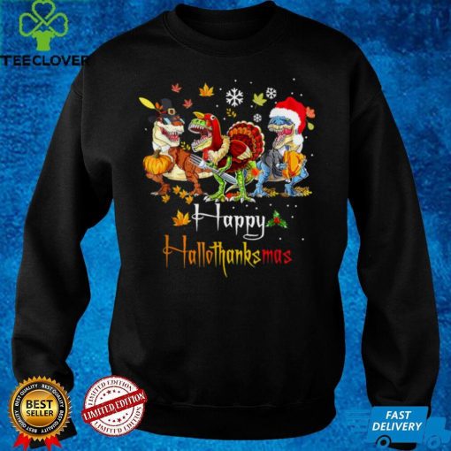 Happy Hallothanksmas T Rex Halloween Thanksgiving Christmas T Shirt hoodie, sweater Shirt