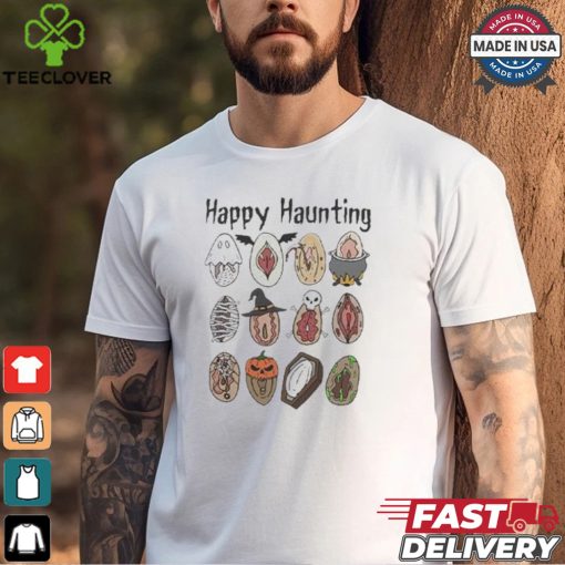 Happy Haunting Pussy Vagina Halloween Shirt