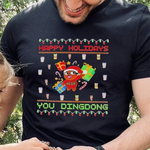 Happy Holidays you dindong ugly Christmas shirt
