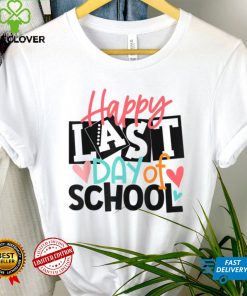 Happy Last Day Of School T Shirt Students And Teachers Gift T Shirt