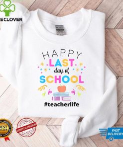 Happy Last Day Of School Teacherlife Funny Teacher Apparel T Shirts