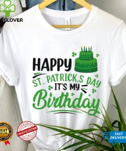 Happy Saint Patrick’s Day It’s My Birthday shirt