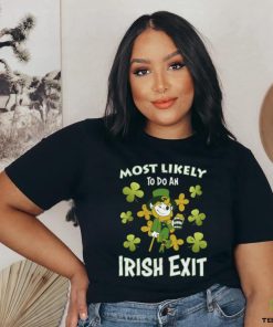 Happy St patricks day Most Likely Do An Irish Exit on Men's T Shirt