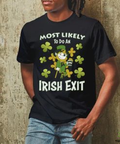 Happy St patricks day Most Likely Do An Irish Exit on Men's T Shirt