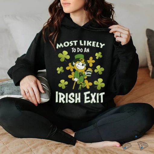 Happy St patricks day Most Likely Do An Irish Exit on Men's T Shirt