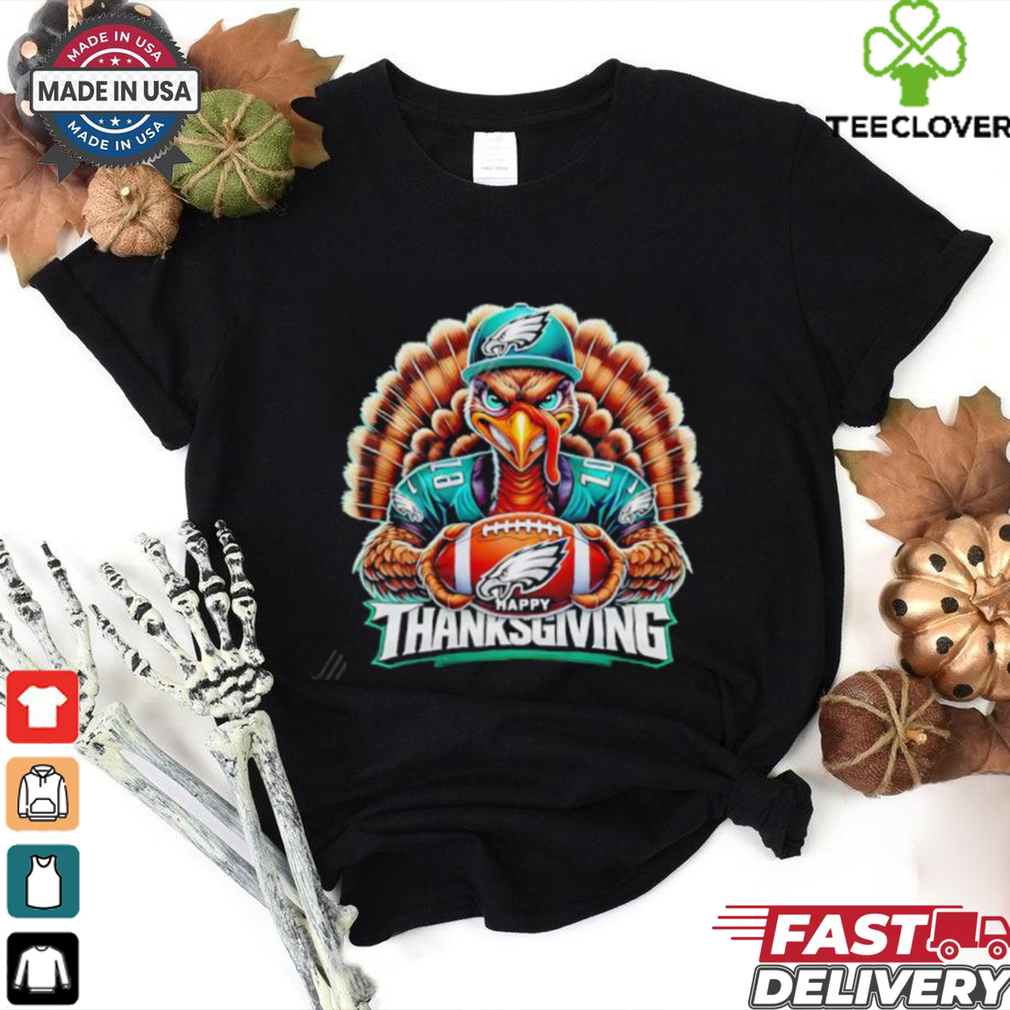 Happy Thanksgiving Philadelphia Eagles Football Turkey shirt Happy Thanksgiving Philadelphia Eagles Football Turkey shirt