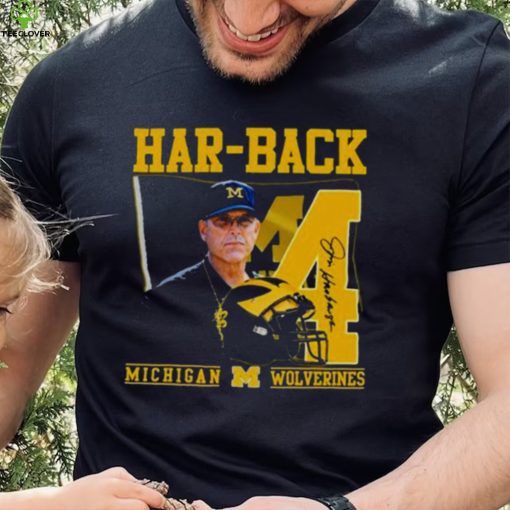 Har Back 4 Jim Harbaugh Michigan Wolverines Signature hoodie, sweater, longsleeve, shirt v-neck, t-shirt