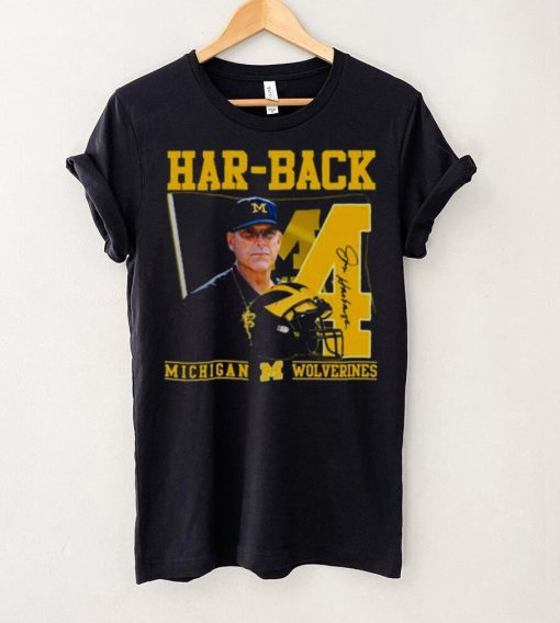 Har Back 4 Jim Harbaugh Michigan Wolverines Signature hoodie, sweater, longsleeve, shirt v-neck, t-shirt