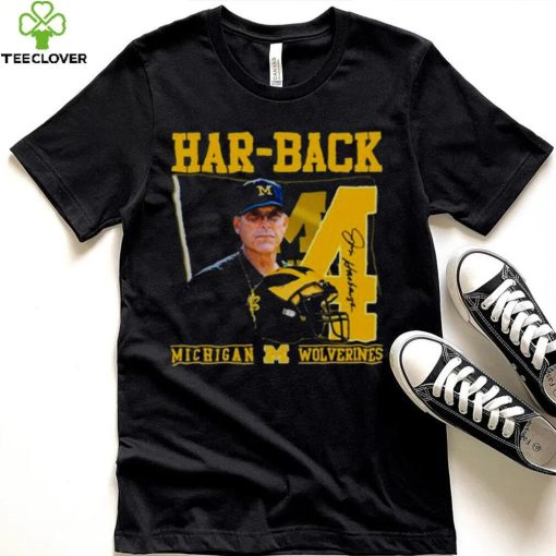 Har Back 4 Jim Harbaugh Michigan Wolverines Signature hoodie, sweater, longsleeve, shirt v-neck, t-shirt