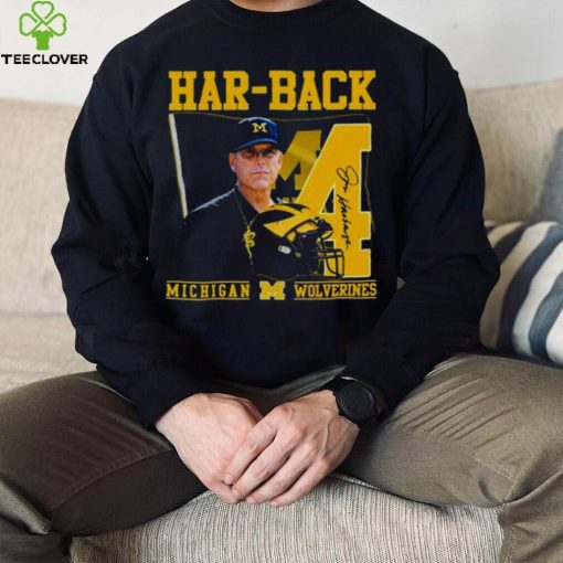 Har Back 4 Jim Harbaugh Michigan Wolverines Signature hoodie, sweater, longsleeve, shirt v-neck, t-shirt