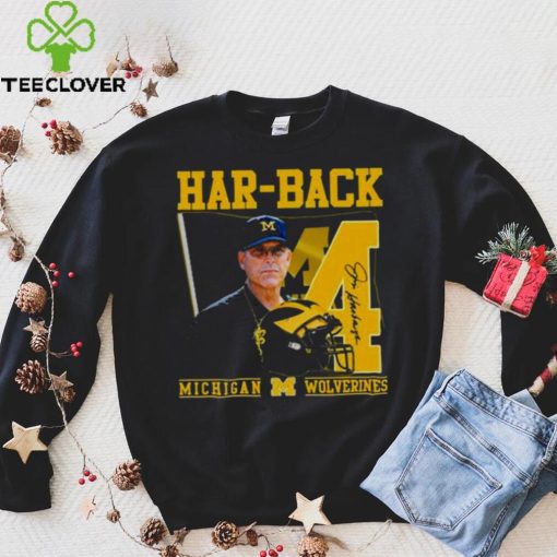 Har Back 4 Jim Harbaugh Michigan Wolverines Signature hoodie, sweater, longsleeve, shirt v-neck, t-shirt