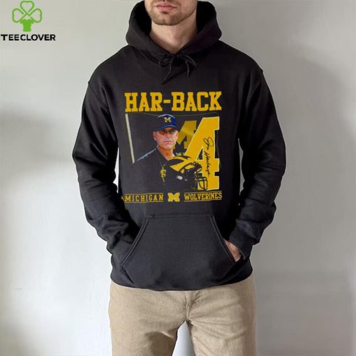 Har Back 4 Jim Harbaugh Michigan Wolverines Signature hoodie, sweater, longsleeve, shirt v-neck, t-shirt