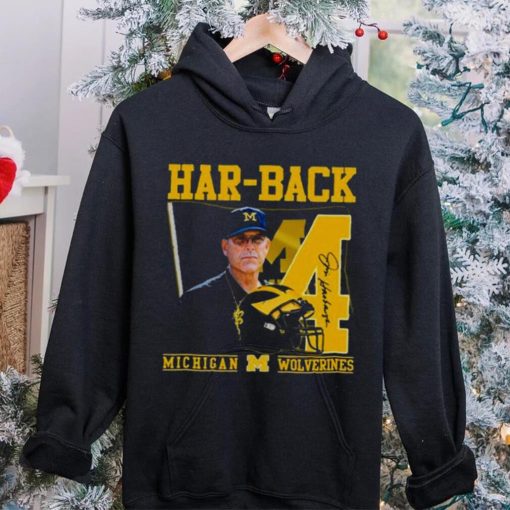 Har Back 4 Jim Harbaugh Michigan Wolverines Signature hoodie, sweater, longsleeve, shirt v-neck, t-shirt