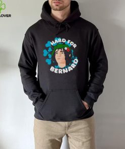 Hard for bernard T hoodie, sweater, longsleeve, shirt v-neck, t-shirt