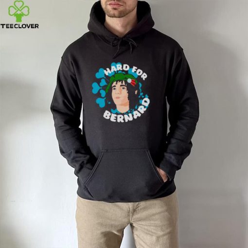 Hard for bernard T hoodie, sweater, longsleeve, shirt v-neck, t-shirt