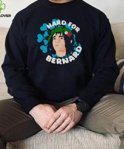 Hard for bernard T hoodie, sweater, longsleeve, shirt v-neck, t-shirt