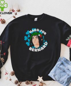 Hard for bernard T hoodie, sweater, longsleeve, shirt v-neck, t-shirt