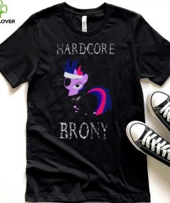 Hardcore Brony White Text My Little Pony shirt