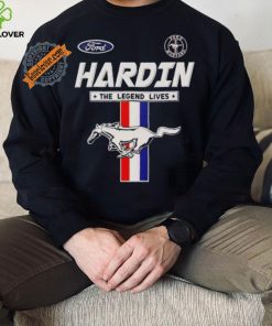 Hardin the Legend live Mustang hoodie, sweater, longsleeve, shirt v-neck, t-shirt