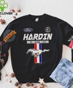 Hardin the Legend live Mustang hoodie, sweater, longsleeve, shirt v-neck, t-shirt