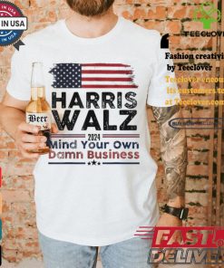 Harris Walz 2024 Mind Your Own Damn Business For New Us President America Flag T shirt