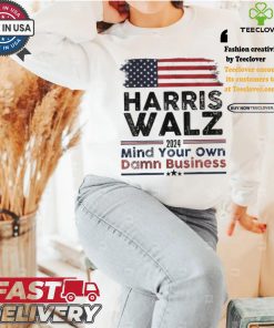 Harris Walz 2024 Mind Your Own Damn Business For New Us President America Flag T shirt