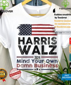 Harris Walz 2024 Mind Your Own Damn Business For New Us President America Flag T shirt