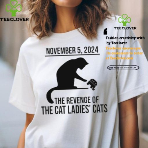 Harris Walz 2024 November 5, 2024 The Revenge Of The Cat Ladies Cats Shirt