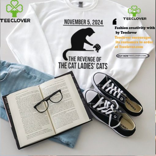 Harris Walz 2024 November 5, 2024 The Revenge Of The Cat Ladies Cats Shirt