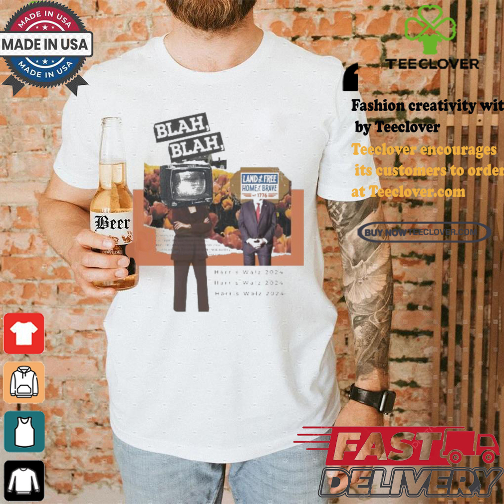 Harris Walz 2024 Tv And Sign Blah Blah Land Of The Free Home Of The Brave Est 1776 T shirt Harris Walz 2024 Tv And Sign Blah Blah Land Of The Free Home Of The Brave Est 1776 T shirt