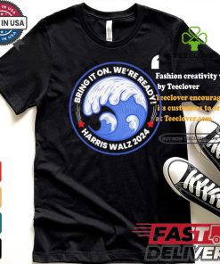 Harris Walz Blue Wave President And VP Rally Bring It On We’re Ready T shirt