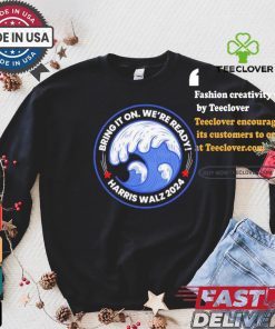 Harris Walz Blue Wave President And VP Rally Bring It On We’re Ready T shirt