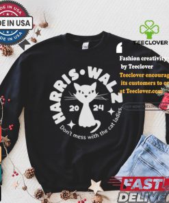 Harris Walz Cat Lady Don’t Mess With The Cat Ladies Election 2024 Political Democrat Voting T shirt