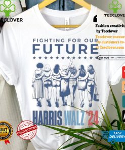 Harris Walz Fighting For Our Future Madam President Election America Womens T shirt