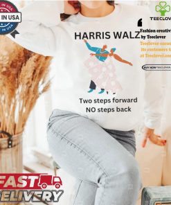 Harris Walz Two Steps Forward One Step Back 2024 Shirt 2 Harris Walz Two Steps Forward One Step Back 2024 Shirt