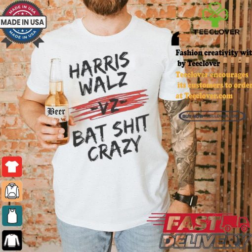 Harris Walz Vz Bat Shit Crazy 2024 Presidential Election T shirt